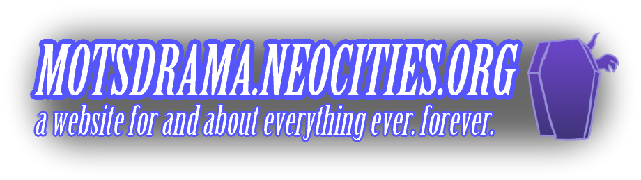 it's my logo... but it didn't load. well, what it was SUPPOSED to say was MOTSDRAMA.COM: a website for and about everyone and everything.